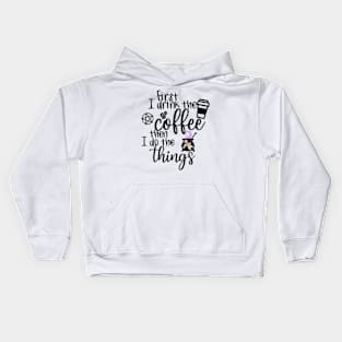 First I Drink the Coffee Kids Hoodie